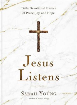 Jesus Listens: Daily Devotional Prayers of Peace, Joy, and Hope (the New 365-Day Prayer Book) (Hardback) Young, Sarah