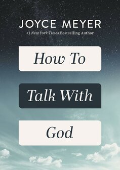 Meyer, Joyce  - How to talk with God    