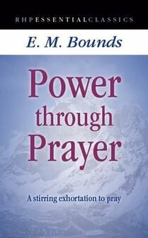 Bounds, Edward. M. Power through Prayer   