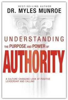 Munroe, Myles Dr. Understanding the purpose and power of authority