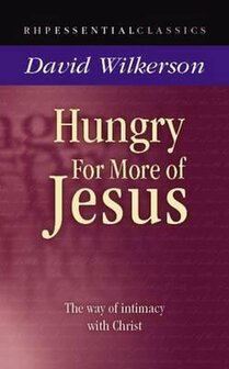 Wilkerson, David Hungry for more of Jesus