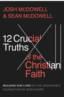 McDowell, Josh &amp; McDowell, Sean 12 Crucial Truths of the Christian faith    