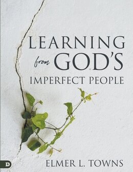 Towns, Elmer L. - Learning from God&#039;s Imperfect People