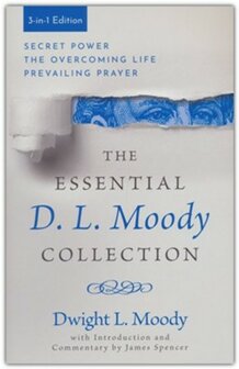 Moody, D.L. -  The Essential D. L. Moody Collection: Secret Power, The Overcoming Life, and Prevailing Prayer (Paperback)