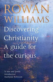 Williams, Rowan -  Discovering Christianity: A Brief Guide to Faith and Theology (Paperback)