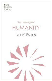 Payne, Ian -  The Message of Humanity - The Bible Speaks Today Themes (Paperback)