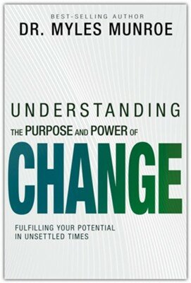 Monroe, Myles -  Understanding the Purpose and Power of Change: Fulfilling Your Potential in Unsettled Times