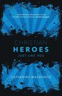 Mackenzie-Catherine-Christian-Heroes:-Just-Like-You-Biography-(Hardback)