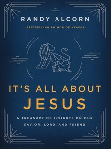 Randy Alcorn - It's all about Jesus