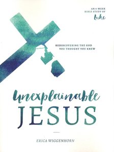 Erica Wiggenhorn - Unexplainable Jesus