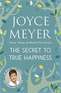 Meyer, Joyce - Secret to true happiness