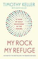 Keller, Timothy  My Rock, my Refuge