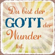 Magnet 7x7cm Du bist der Gott der Wunder tut