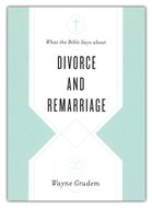 Divorce and Remarriage ( What the Bible Says about ) - Grudem, Wayne 