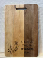 Cutting board acacia U bent de God die wonderen doet 