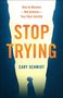 Stop-Trying-Schmidt-Cary