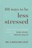 Leaf, Caroline - 101 Ways to Be Less Stressed_