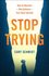 Stop Trying - Schmidt, Cary_